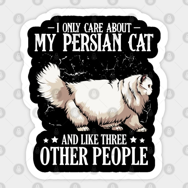Persian Cat - I Only Care About My Persian Cat  - Cat Lover Saying Sticker by Lumio Gifts